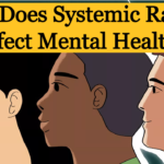 How Does Systemic Racism Affect Mental Health?