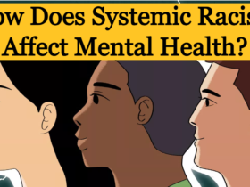 How Does Systemic Racism Affect Mental Health?