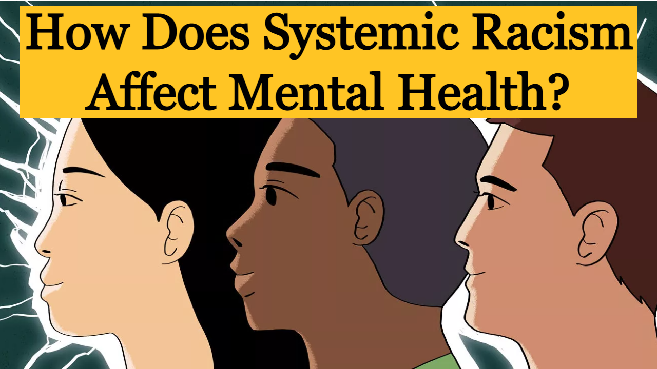 Read more about the article How Does Systemic Racism Affect Mental Health?