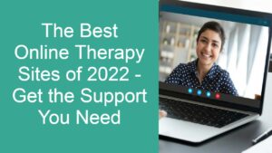 Read more about the article The Best Online Therapy Sites of 2022 – Get the Support You Need
