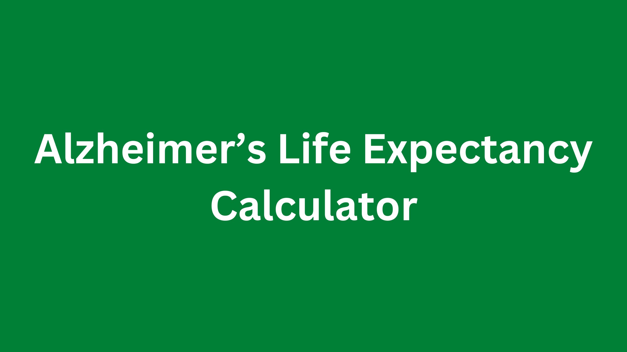 Read more about the article Alzheimer’s Life Expectancy Calculator