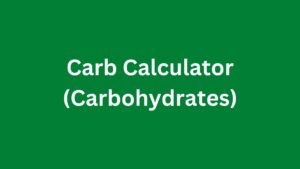 Read more about the article Carb Calculator (Carbohydrates)