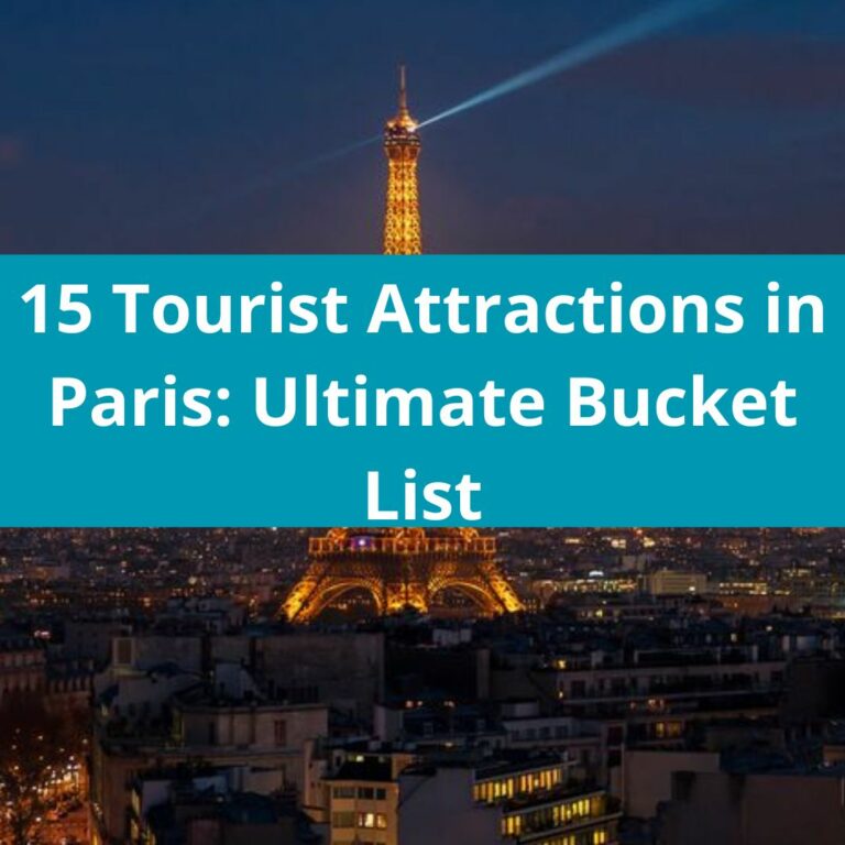 15 Tourist Attractions in Paris Ultimate Bucket List