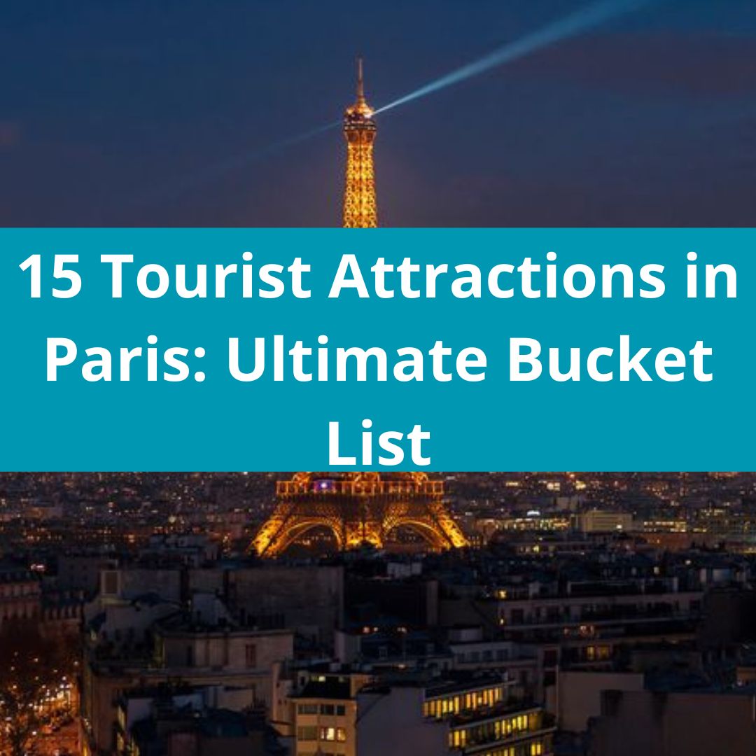 Read more about the article 15 Tourist Attractions in Paris: Ultimate Bucket List