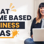 30 Profitable Home-Based Businesses & How to Start Them